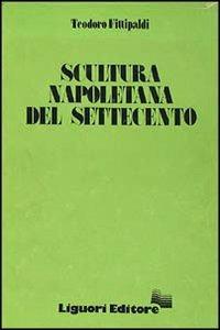 Scultura napoletana del Settecento - Teodoro Fittipaldi - copertina