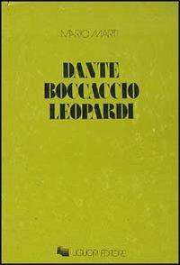 Dante, Boccaccio, Leopardi - Mario Marti - copertina