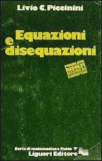 Equazioni e disequazioni - Livio C. Piccinini - copertina