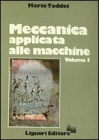 Meccanica applicata alle macchine. Vol. 1 - Mario Taddei - copertina
