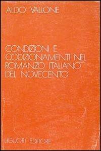 Condizioni e condizionamenti nel romanzo italiano del Novecento - Aldo Vallone - copertina