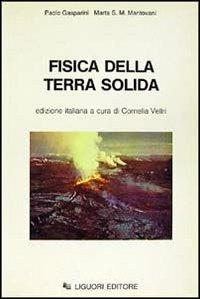 Fisica della terra solida - Paolo Gasparini,Marta M. Mantovani - copertina