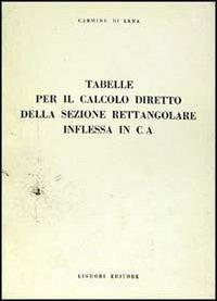 Tabelle per il calcolo diretto della sezione rettangolare inflessa in C. A. - Carmine Di Lena - copertina
