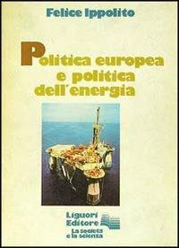 Politica europea e politica dell'energia - Felice Ippolito - copertina