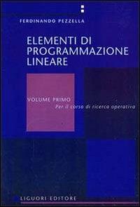 Elementi di programmazione lineare. Vol. 1 - Ferdinando Pezzella - copertina