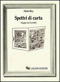 Spettri di carta. Saggio sul fumetto - Alain Rey - copertina