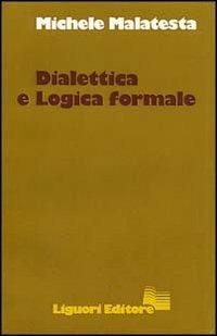 Dialettica e logica formale - Michele Malatesta - copertina