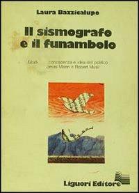 Il sismografo e il funambolo. Modelli di conoscenza e idea del politico in Thomas Mann e Robert Musil - Laura Bazzicalupo - copertina