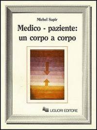 Medico-paziente: un corpo a corpo - Michel Sapir - copertina