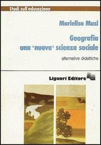 Geografia. Una «Nuova» scienza sociale - Marielisa Muzi - copertina