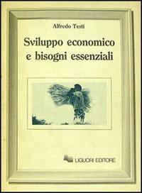 Sviluppo economico e bisogni essenziali - Alfredo Testi - copertina