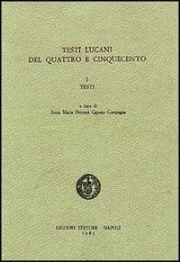 Testi lucani del Quattro e Cinquecento. Vol. 1 - Annamaria Compagna - copertina