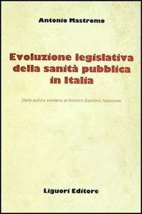 Evoluzione legislativa della sanità pubblica in Italia - Antonio Mastromo - copertina