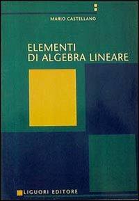 Elementi di algebra lineare - Mario Castellano - copertina
