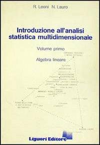 Introduzione all'analisi statistica multidimensionale. Vol. 1: Algebra lineare. - Renato Leoni,N. Lauro - copertina
