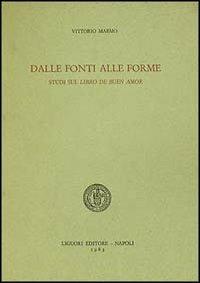 Dalle fonti alle forme. Studi sul Libro de buen amor - Vittorio Marmo - copertina