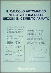 Il calcolo automatico nella verifica delle sezioni di cemento armato - Vincenzo Franciosi,Claudio Franciosi - copertina