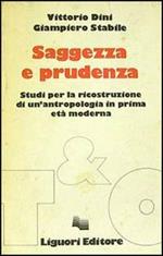 Saggezza e prudenza. Studi per la ricostruzione di un'antropologia in prima età moderna