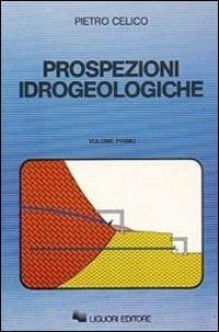 Prospezioni idrogeologiche. Vol. 1 - Pietro Celico - copertina