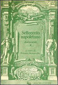 Settecento napoletano. Documenti. Vol. 2 - Franco Strazzullo - copertina