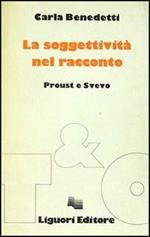 La soggettività del racconto. Proust e Svevo