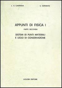Appunti di fisica 1. Vol. 2: Sistemi di punti materiali e leggi di conservazione. - Luigi S. Campana,Ugo Esposito - copertina