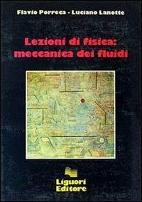 Lezioni di fisica: meccanica dei fluidi - Flavio Porreca,Luciano Lanotte - copertina