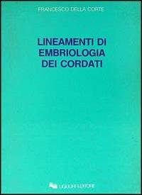 Lineamenti di embriologia dei cordati - Francesco Della Corte - copertina