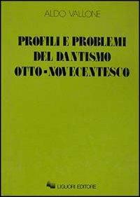 Profili e problemi del dantismo otto-novecentesco - Aldo Vallone - copertina