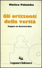 Gli orizzonti della verità. Saggio su Guicciardini