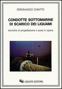 Condotte sottomarine di scarico dei liquami - Ferdinando Chiatto - copertina