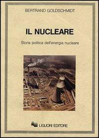 Il nucleare. Storia politica dell'energia nucleare - Bertrand Goldschmidt - copertina