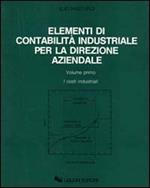 Elementi di contabilità industriale per la direzione aziendale. Vol. 1: I costi industriali.