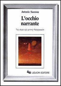 L' occhio narrante. Tre studi sul primo Palazzeschi - Antonio Saccone - copertina