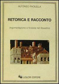 Retorica e racconto. Argomentazione e finzione nel Novellino - Alfonso Paolella - copertina