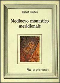 Medioevo monastico meridionale - Hubert Houben - copertina