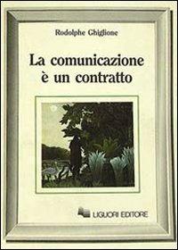 La comunicazione è un contratto - Rodolphe Ghiglione - copertina
