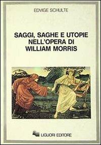 Saggi, saghe e utopie nell'opera di William Morris - Edvige Schulte - copertina