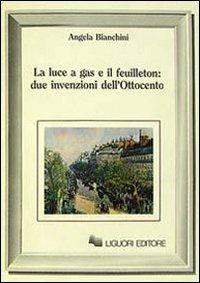 La luce a gas e il feuilleton: due invenzioni dell'Ottocento - Angela Bianchini - copertina