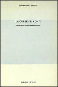 La corte dei Conti. Orientamento, Strutture e Attribuzioni - Gaetano Dal Negro - copertina