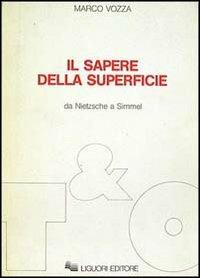 Il sapere della superficie. Da Nietzsche a Simmel - Marco Vozza - copertina