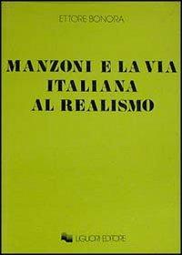 Manzoni e la via italiana al realismo - Ettore Bonora - copertina