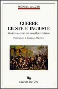 Guerre giuste e ingiuste. Un discorso morale con esemplificazioni storiche - Michael Walzer - copertina