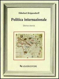 Politica internazionale. Storia e teoria - Ekkehart Krippendorff - copertina