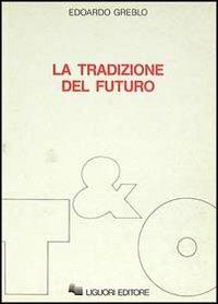 La tradizione del futuro - Edoardo Greblo - copertina