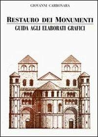 Restauro dei monumenti. Guida agli elaborati grafici - Giovanni Carbonara - copertina