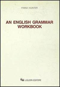 English grammar workbook (An) - Fiona Hunter - copertina