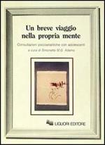 Un breve viaggio nella propria mente. Consultazioni psicoanalitiche con adolescenti