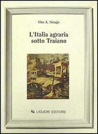 L' Italia agraria sotto Traiano - Vito A. Sirago - copertina