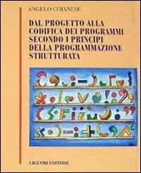 Dal progetto alla codifica dei programmi secondo i principi della programmazione strutturata - Angelo Chianese - copertina